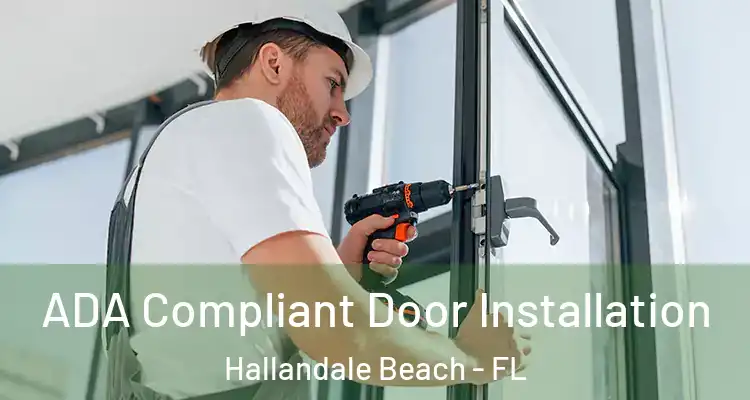  ADA Compliant Door Installation Hallandale Beach - FL