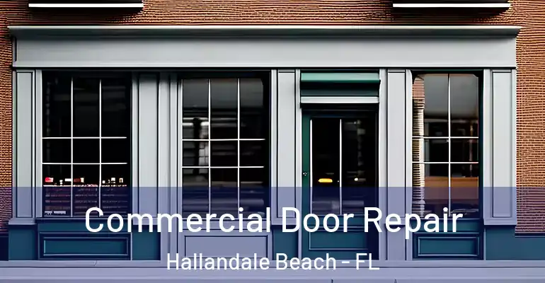  Commercial Door Repair Hallandale Beach - FL