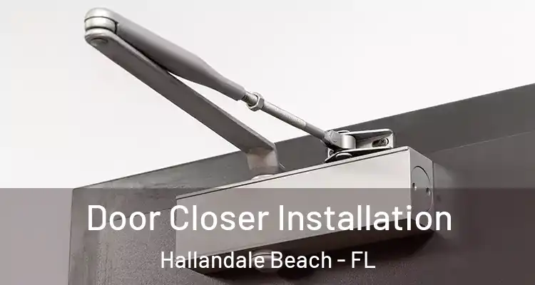  Door Closer Installation Hallandale Beach - FL
