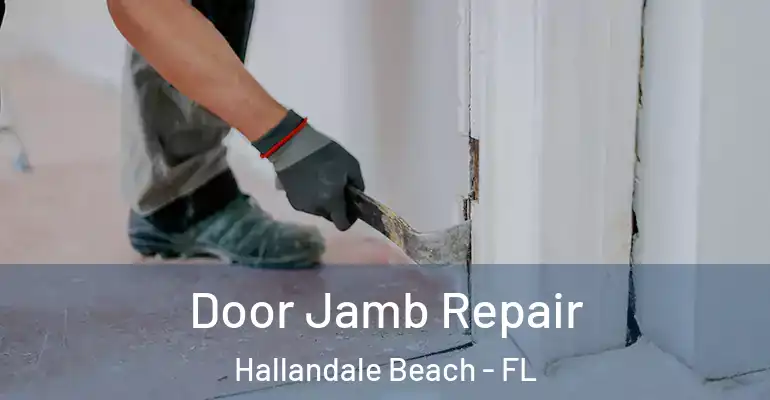  Door Jamb Repair Hallandale Beach - FL
