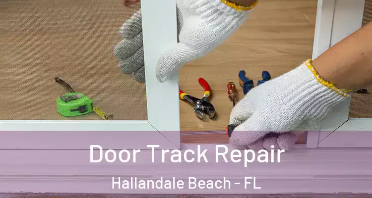  Door Track Repair Hallandale Beach - FL