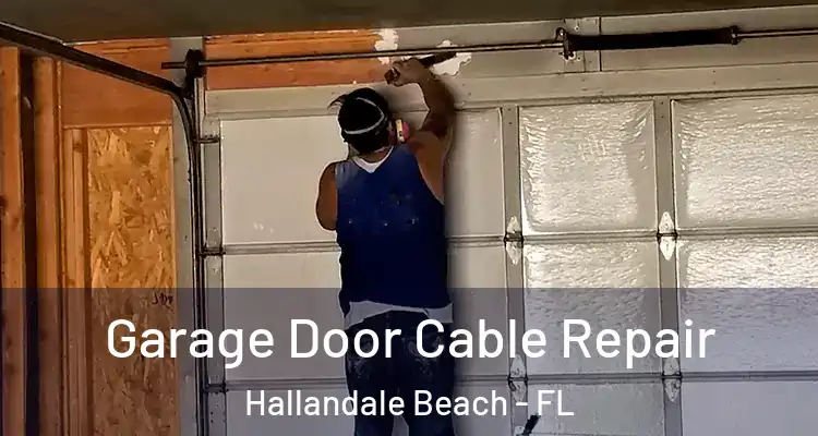  Garage Door Cable Repair Hallandale Beach - FL
