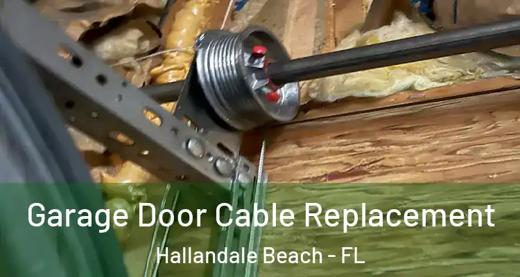  Garage Door Cable Replacement Hallandale Beach - FL
