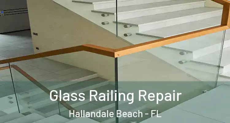  Glass Railing Repair Hallandale Beach - FL