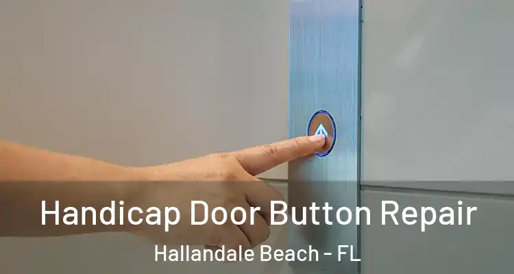  Handicap Door Button Repair Hallandale Beach - FL