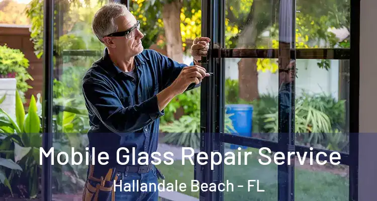  Mobile Glass Repair Service Hallandale Beach - FL