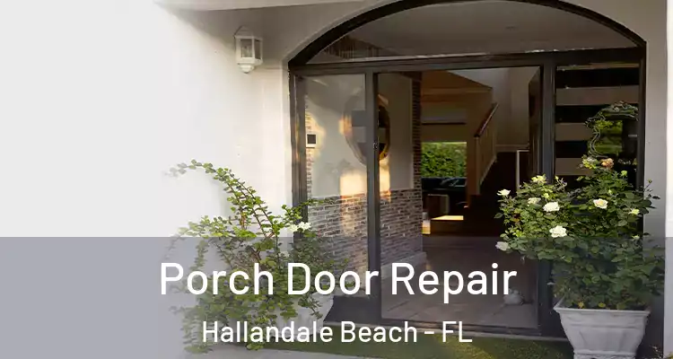 Porch Door Repair Hallandale Beach - FL