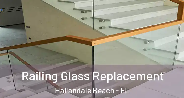  Railing Glass Replacement Hallandale Beach - FL