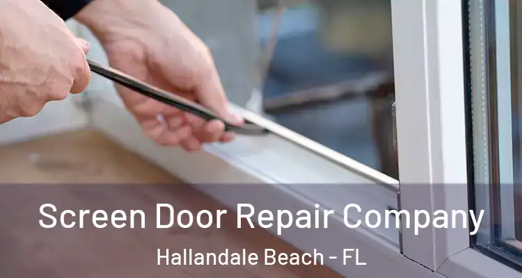  Screen Door Repair Company Hallandale Beach - FL