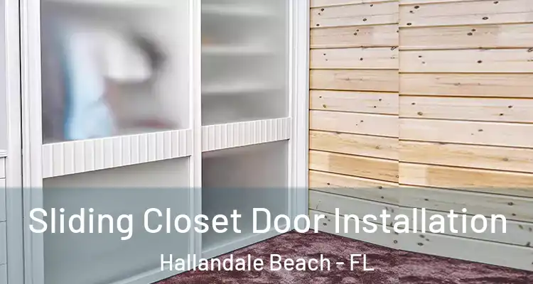  Sliding Closet Door Installation Hallandale Beach - FL