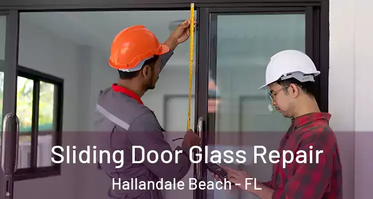  Sliding Door Glass Repair Hallandale Beach - FL
